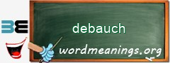 WordMeaning blackboard for debauch